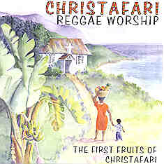 Reggae Worship: The First Fruits of Christafari
