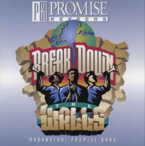Promise Keepers: Break Down the Walls