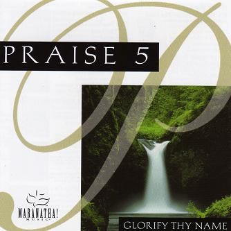 Praise 5: Glorfiy Thy Name