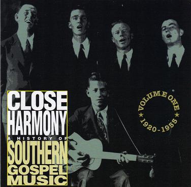 Close Harmony - A History Of Southern Gospel Music Volume 1