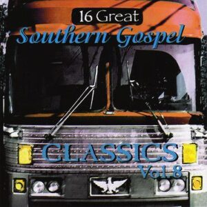 16 Great Southern Gospel Classics Vol. 8