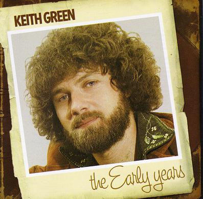 Early Years, The: Keith Green