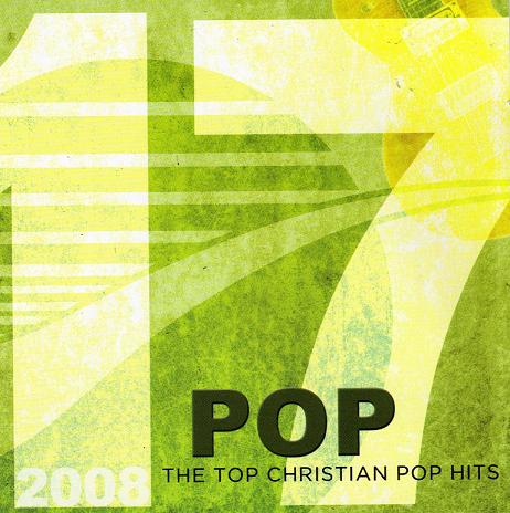 17 Pop: Top Christian Pop Hits 2008