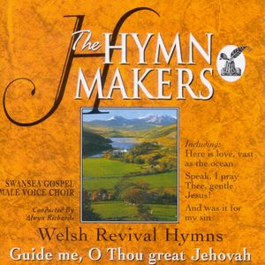 Hymn Makers, The: Welsh Revival Hymns Guide Me, O Thou Great Jehovah