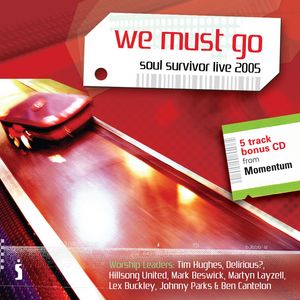 We Must Go: Soul Survivor Live 2005