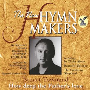 New Hymn Makers, The: How Deep The Father's Love