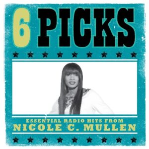 6 PICKS: Essential Radio Hits EP- Nicole C. Mullen