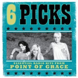 6 PICKS: Essential Radio Hits EP- Point of Grace