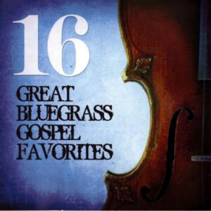 16 Great Bluegrass Gospel Favorites