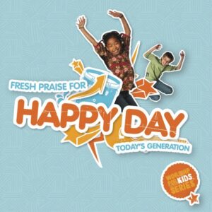 Happy Day: Fresh Praise For Today's Generation