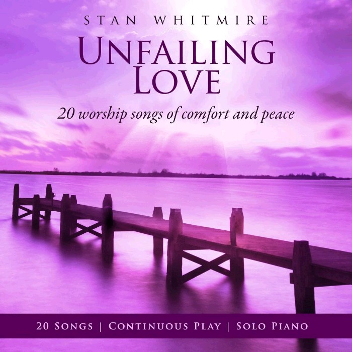 Unfailing Love: 20 Worship Songs Of Comfort And Peace