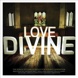 Love Divine: The Hymns Of Charles Wesley