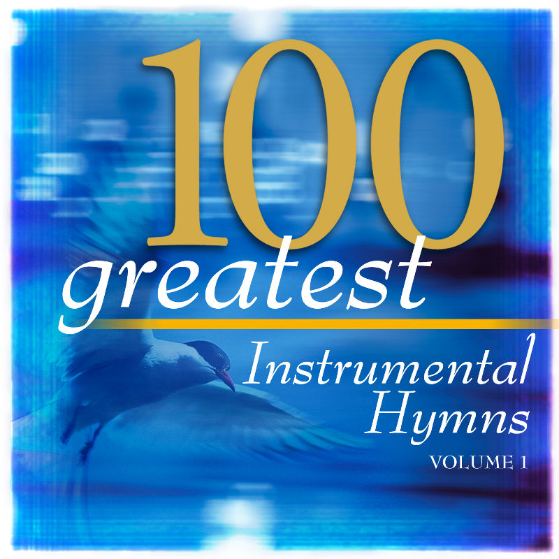 100 Greatest Instrumental Hymns Vol. 1