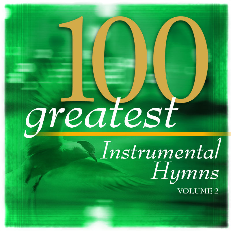 100 Greatest Instrumental Hymns Vol. 2