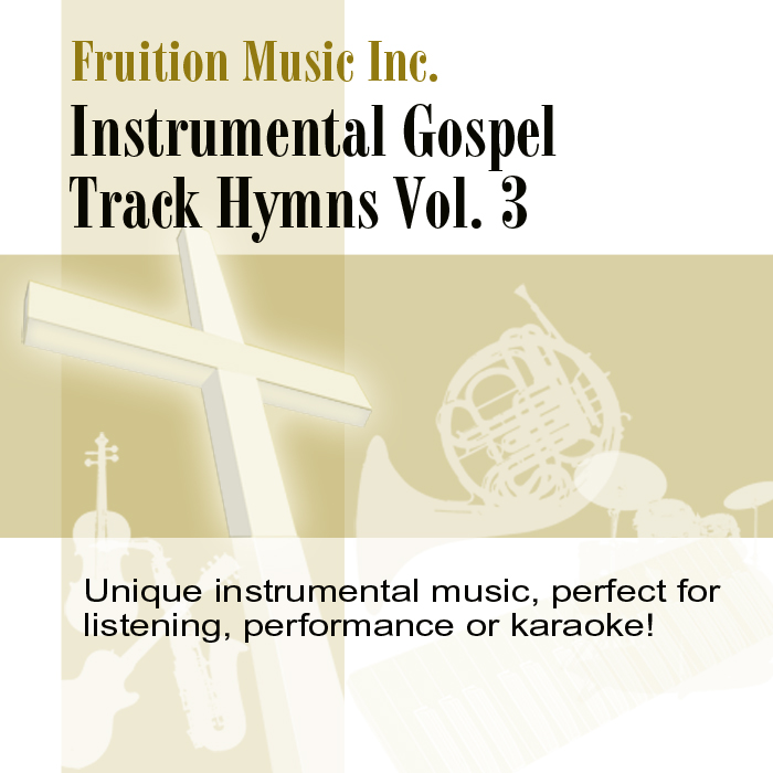 Instrumental Gospel Tracks Hymns Vol. 3 Artist Album Fruition Music ...