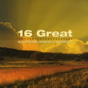 16 Great Southern Gospel Favorites Artist Album Various Artists Christwill  Music