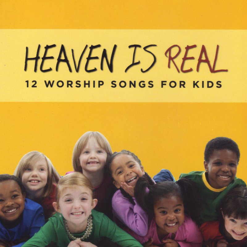 Heaven Is Real: 12 Worship Songs for Kids