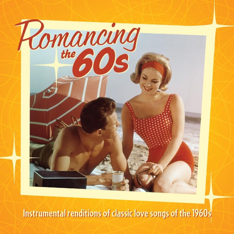 Romancing the '60s: Instrumental Renditions of Classic Love Songs of the 1960s