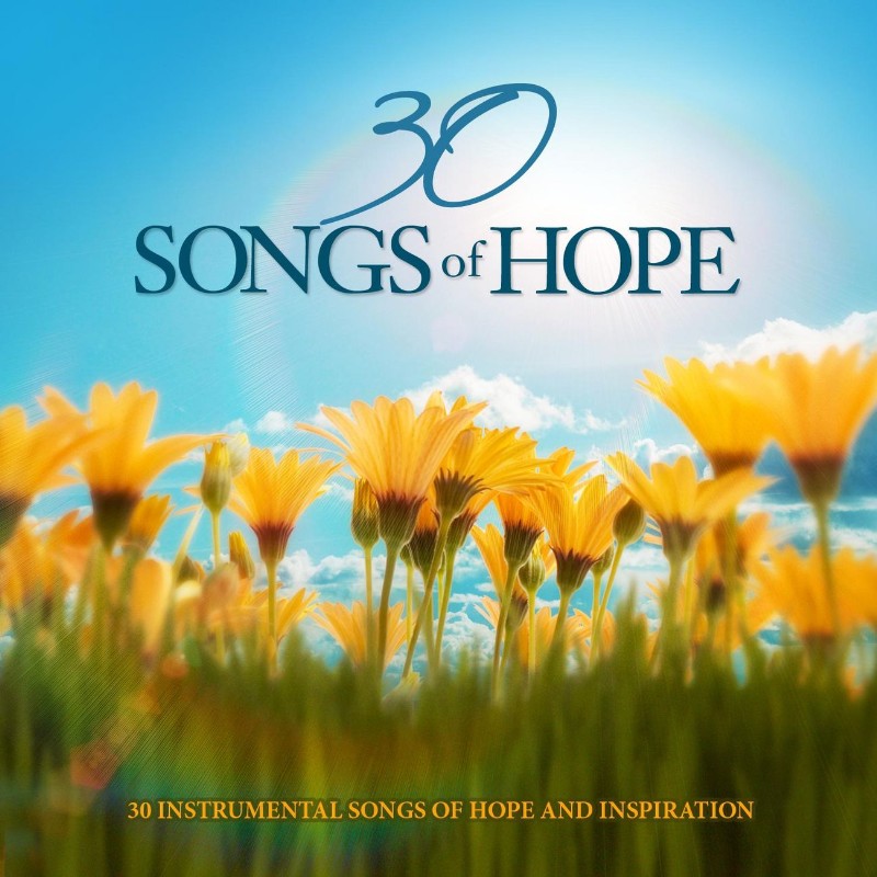 30 Songs of Hope: 30 Instrumental Songs of Hope and Inspiration