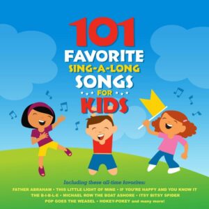 101 Favorite Sing-A-Long Songs for Kids