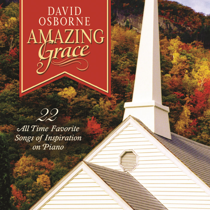 Amazing Grace: 22 All Time Favorite Songs Of Inspiration On Piano