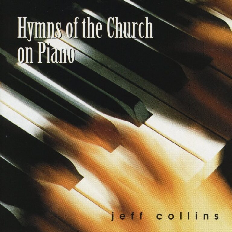 Hymns Of The Church On Piano Artist Album Jeff Collins Christwill Music