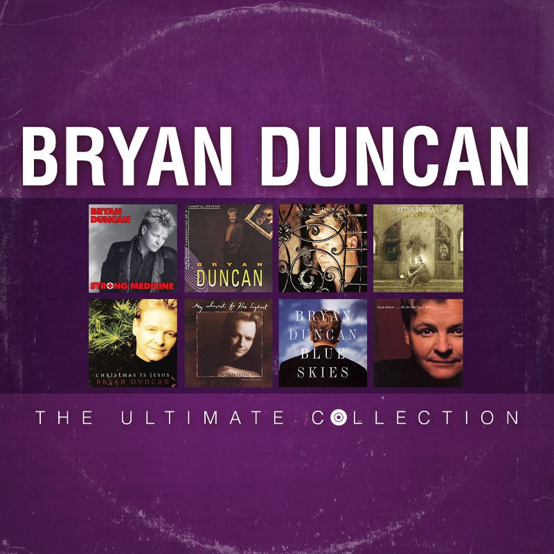 Bryan Duncan: The Ultimate Collection