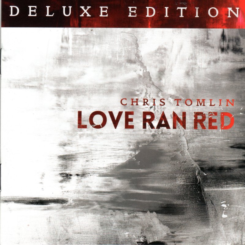 meget cilia specifikation Love Ran Red Deluxe Edition Artist Album Chris Tomlin Christwill Music