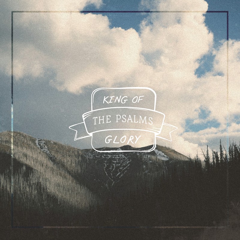 King Of Glory - The Psalms