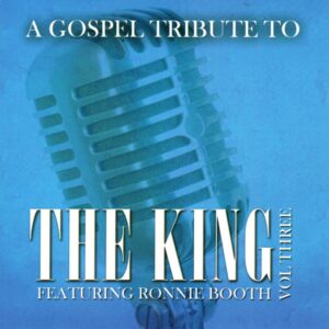 A Gospel Tribute To The King Vol. Three