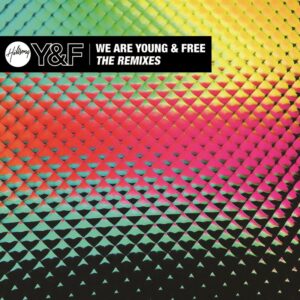 We Are Young & Free - EP, The Remixes
