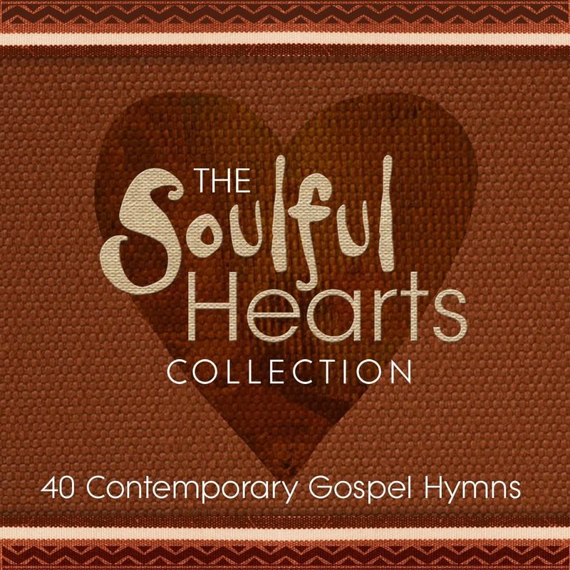 Soulful Hearts Collection: 40 Contemporary Gospel Hymns