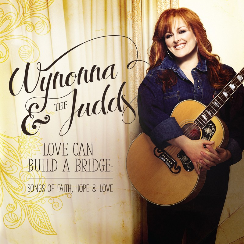 Love Can Build A Bridge: Songs Of Faith, Hope & Love