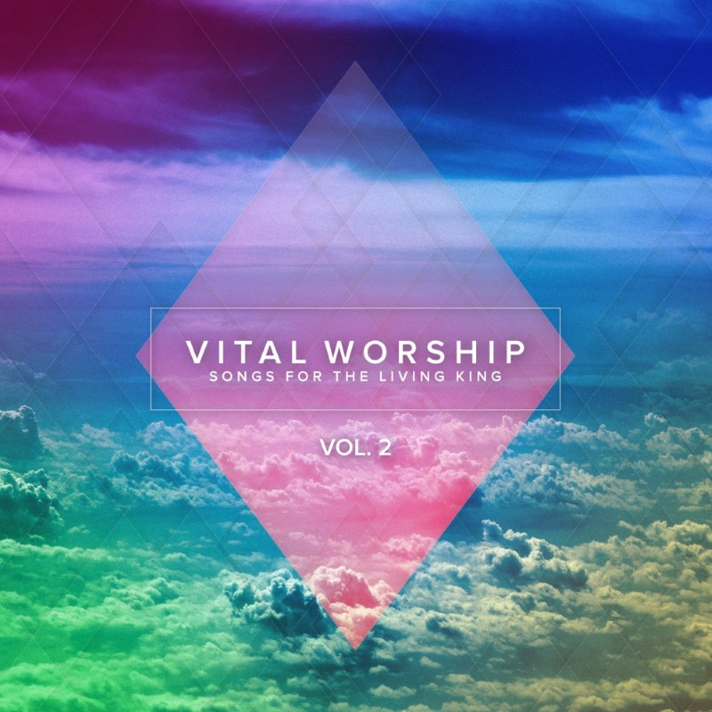 Vital Worship Vol. 2: Songs for the Living King