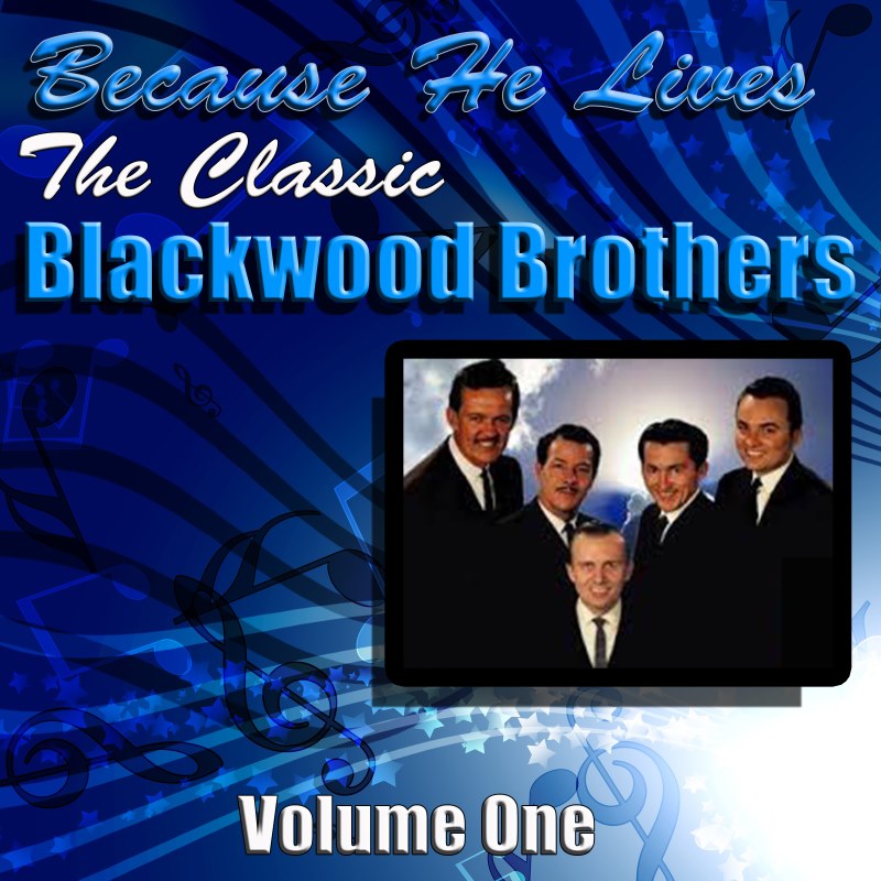 Blackwood Brothers, The: Because He Lives, Vol. 1