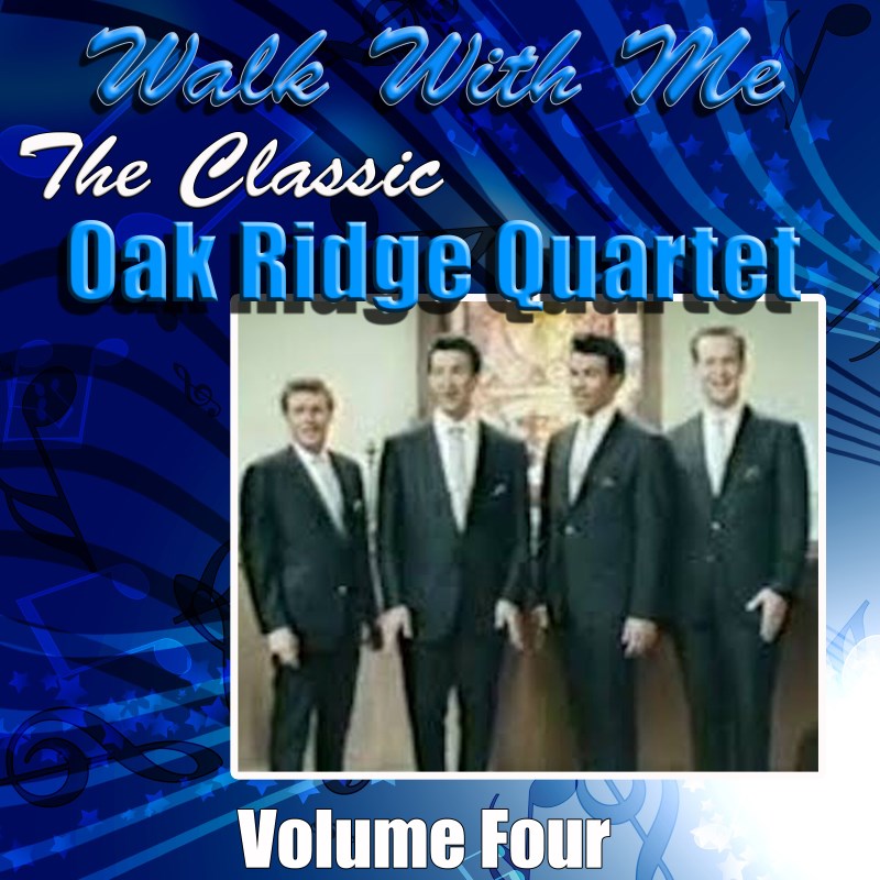 Oak Ridge Quartet: Walk With Me, Vol 4