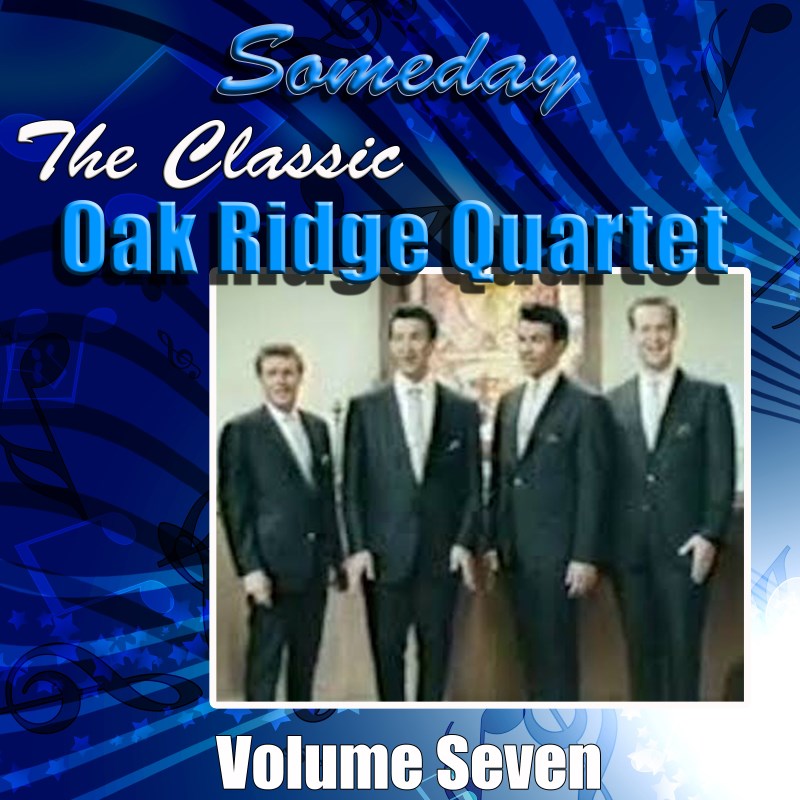 Oak Ridge Quartet: Someday, Vol. 7