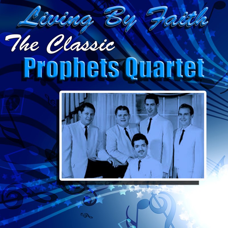 Prophets Quartet: Living by Faith