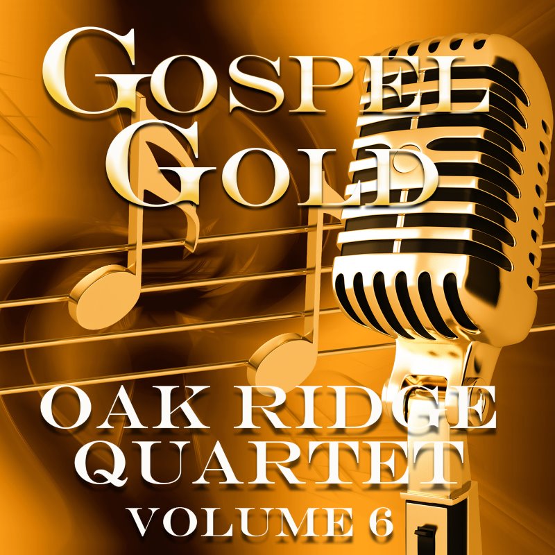 Gospel Gold Oak Ridge Quartet: Vol. 6