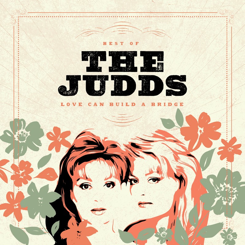 Love Can Build A Bridge: Best Of The Judds