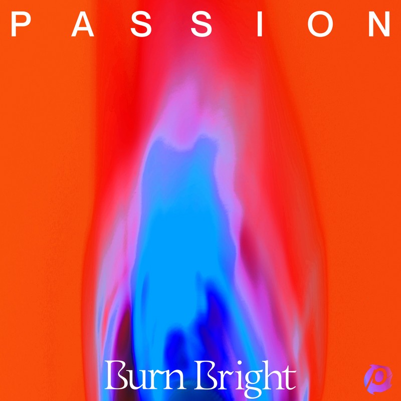 Burn Bright- Live From Passion 2022