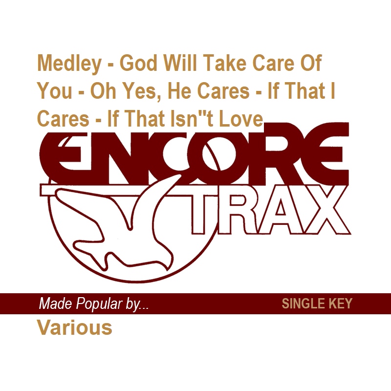 Medley - God Will Take Care Of You - Oh Yes, He Cares - If That I Cares - If That Isn't Love