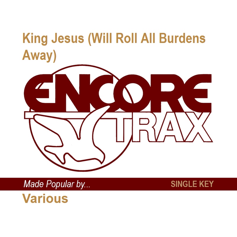 King Jesus (Will Roll All Burdens Away)