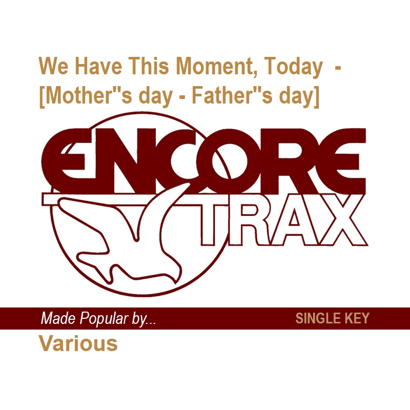 We Have This Moment, Today  - [Mother's day - Father's day]