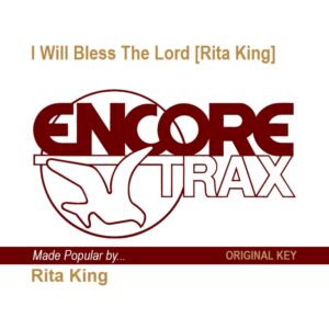 I Will Bless The Lord [Rita King]