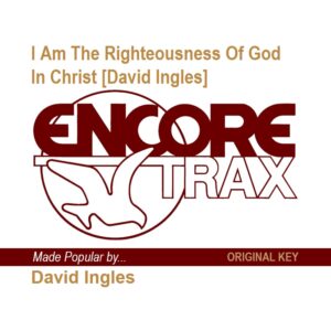 I Am The Righteousness Of God In Christ [David Ingles]