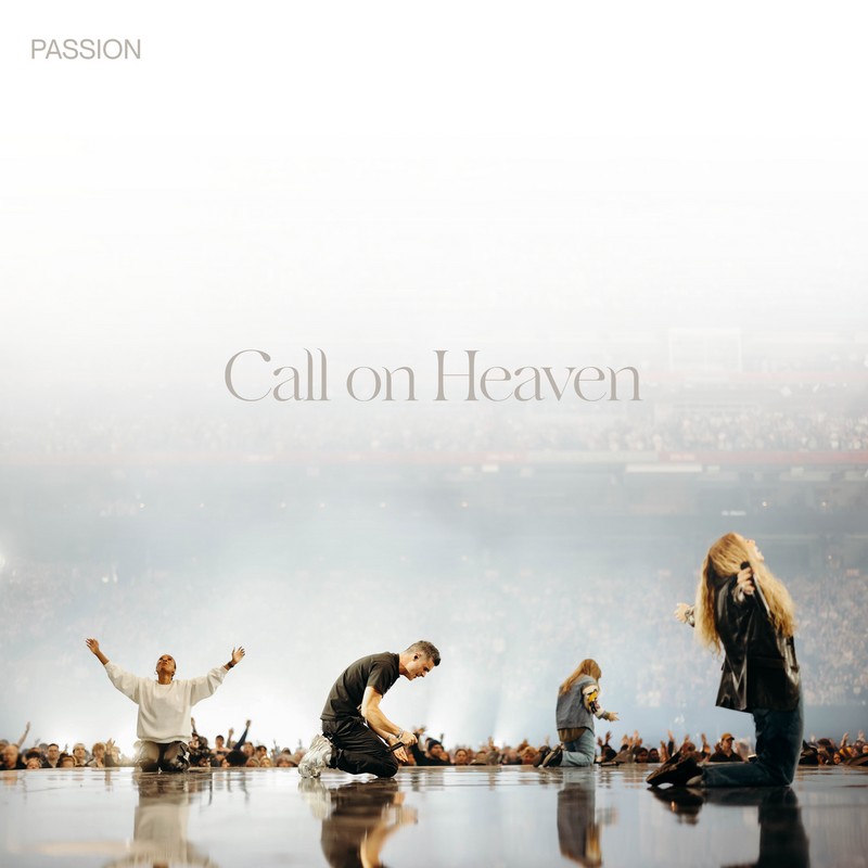 Call On Heaven- (Live From Passion 2024)